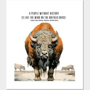 Native American Proverbs: "A People Without History is Like the Wind on the Buffalo Grass" - Lakota Sioux Nation, Dakotas, United States Posters and Art